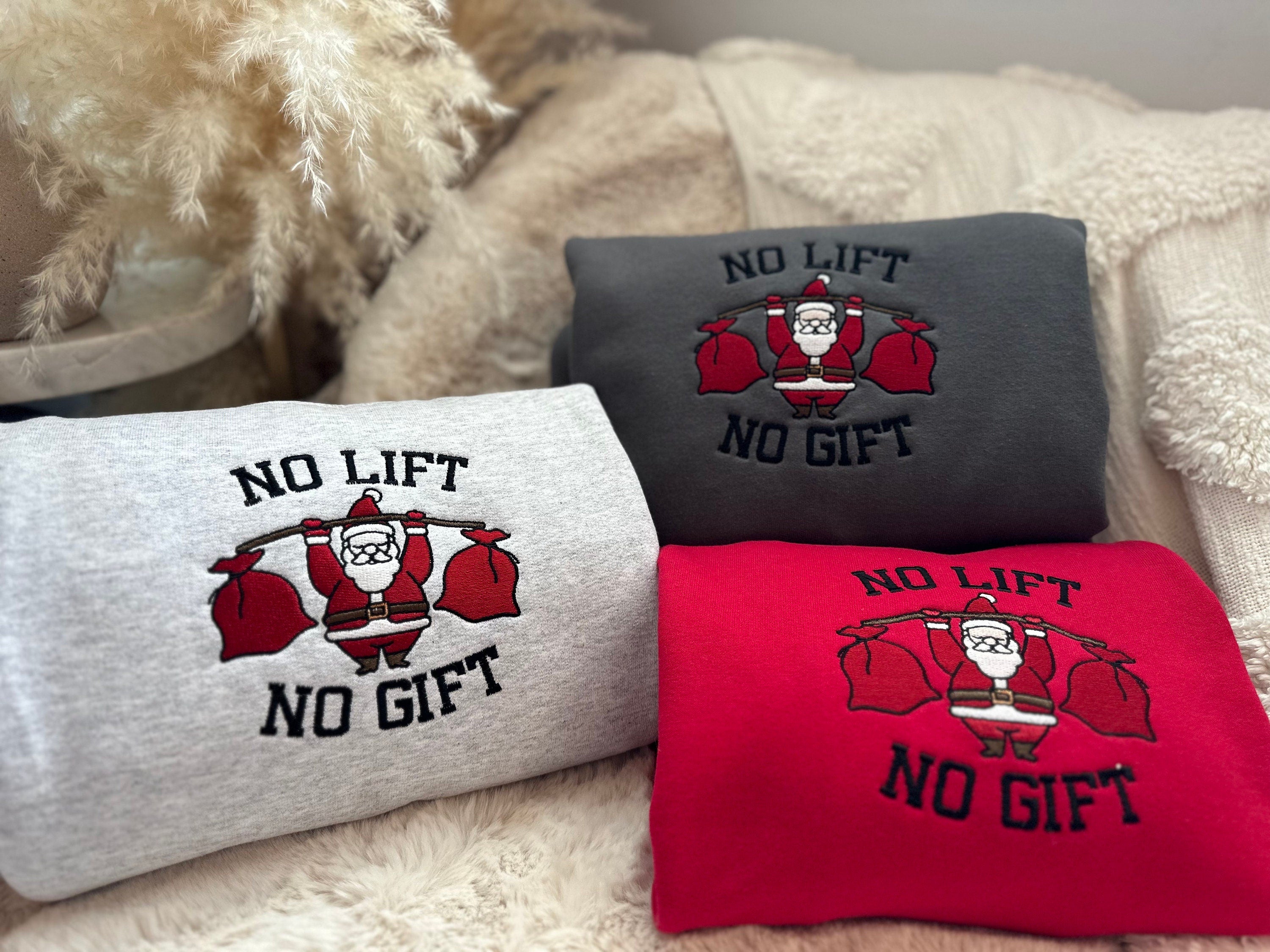 No Lift No Gift - Embroidered Christmas T-shirt,Sweatshirt,Hoodie