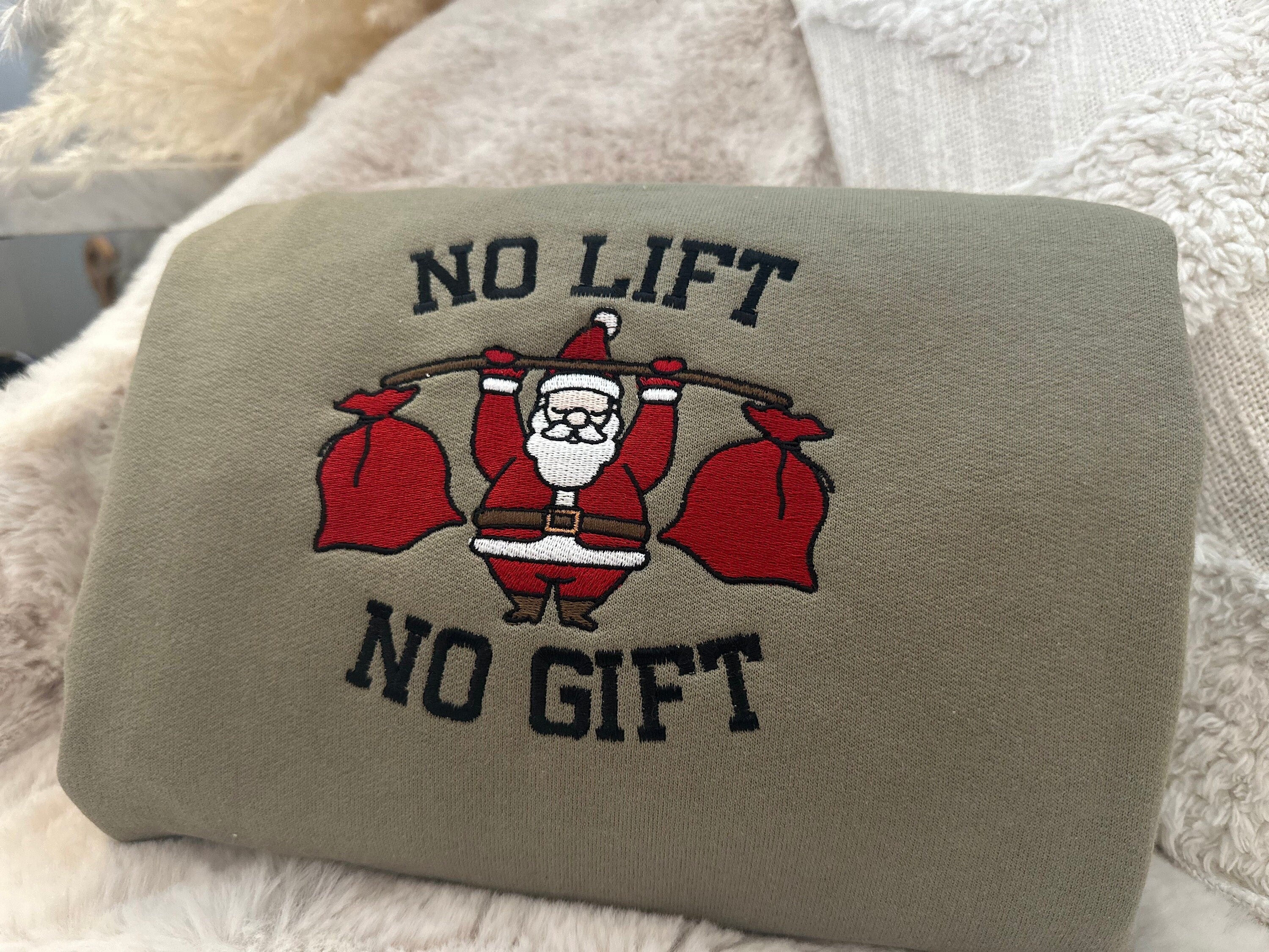 No Lift No Gift - Embroidered Christmas T-shirt,Sweatshirt,Hoodie